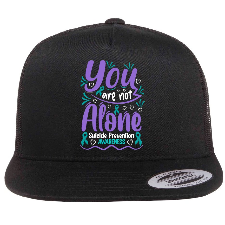 You Are Not Alone Suicide Prevention Awareness Flat Bill Trucker Hat