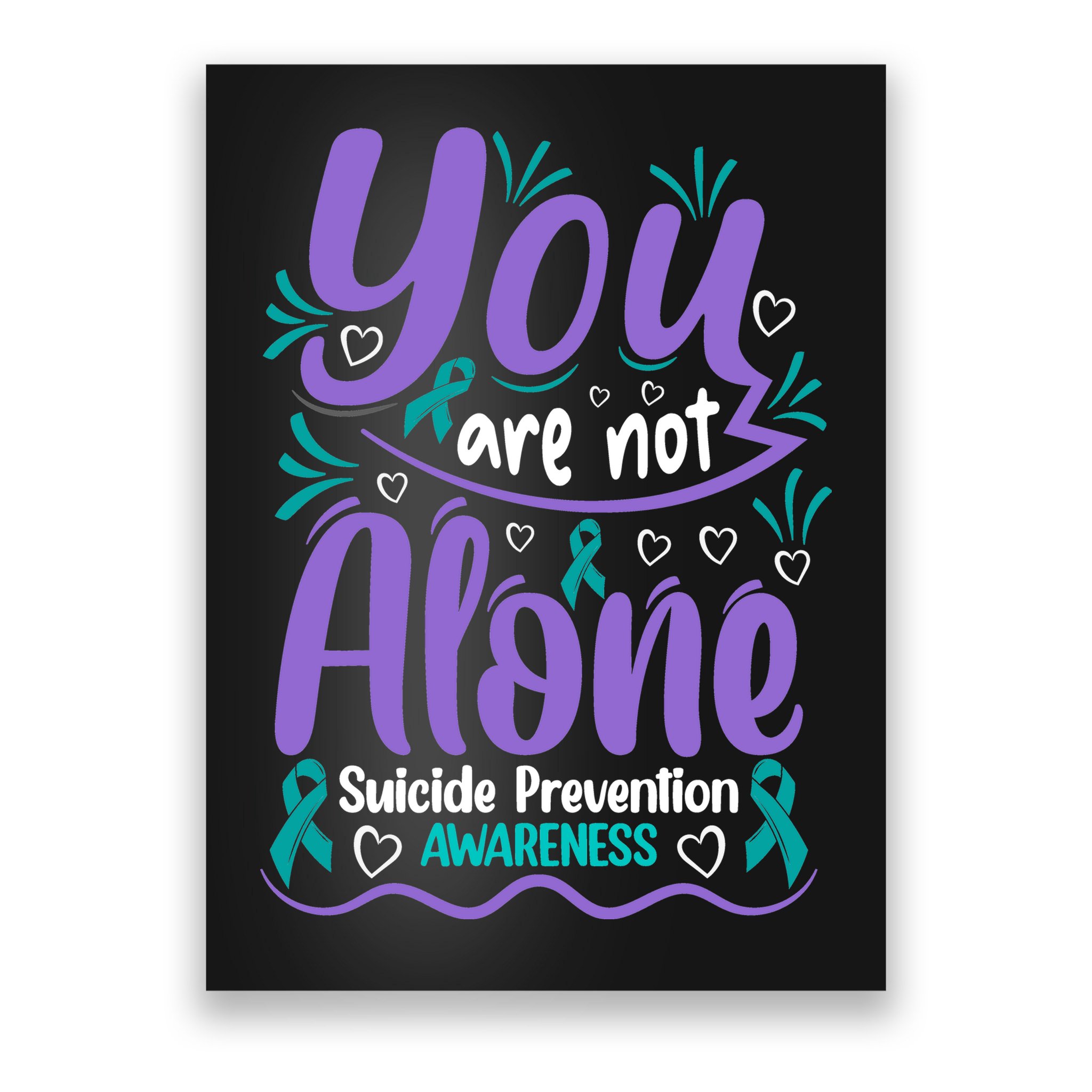 You Are Not Alone Suicide Prevention Awareness Poster