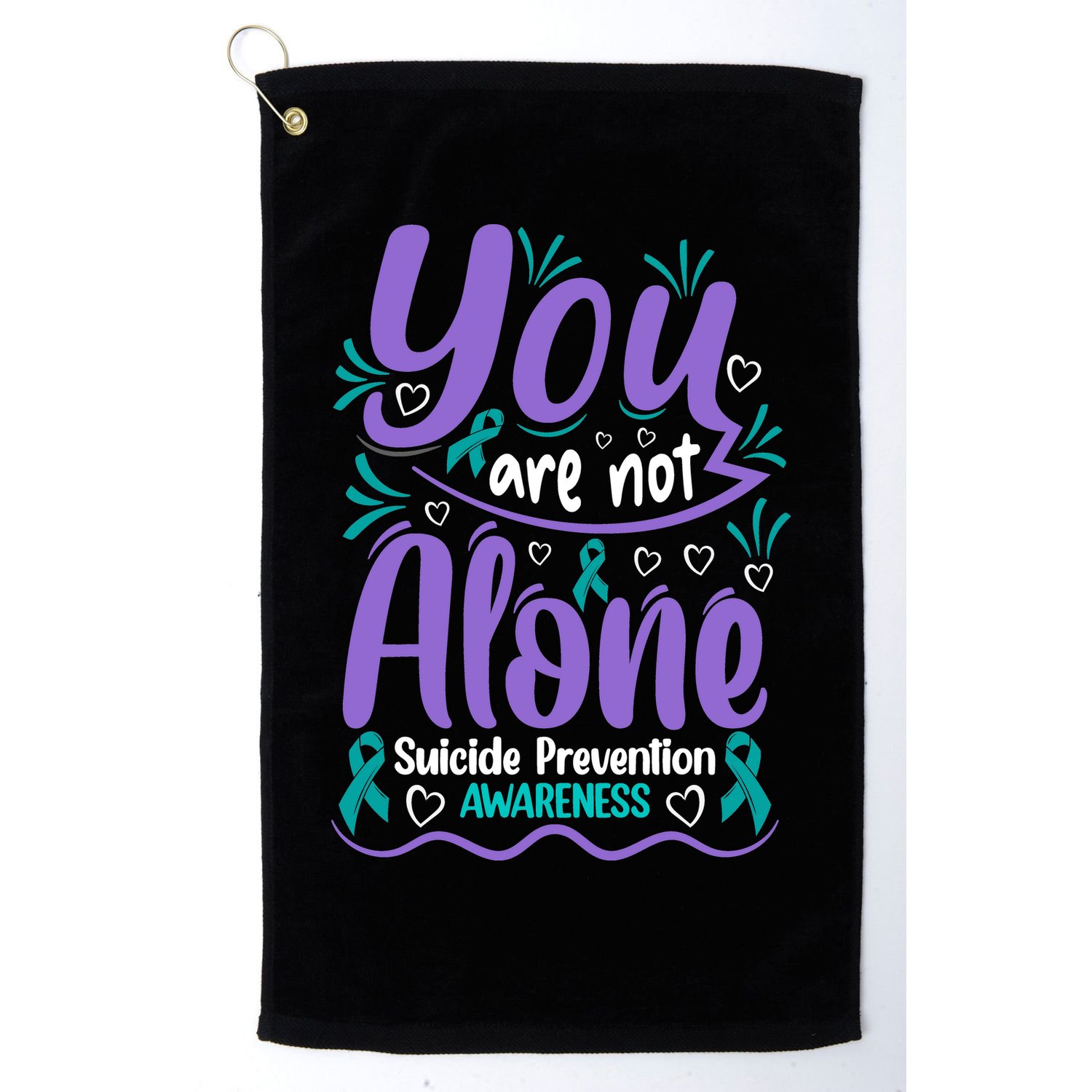 You Are Not Alone Suicide Prevention Awareness Golf Towel