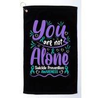 You Are Not Alone Suicide Prevention Awareness Golf Towel