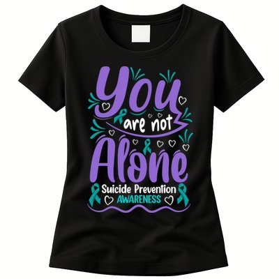 You Are Not Alone Suicide Prevention Awareness Womens T-Shirt