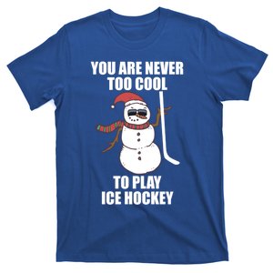 You Are Never Too Cool To Play Ice Hockey Xmas Snow Lover Meaningful Gift T-Shirt