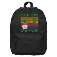 Yes All Over My Face Daddy Funny Plant Daddy 16 in Basic Backpack