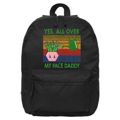 Yes All Over My Face Daddy Funny Plant Daddy 16 in Basic Backpack