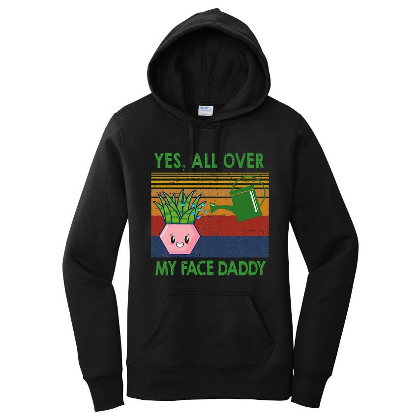 Yes All Over My Face Daddy Funny Plant Daddy Women's Pullover Hoodie