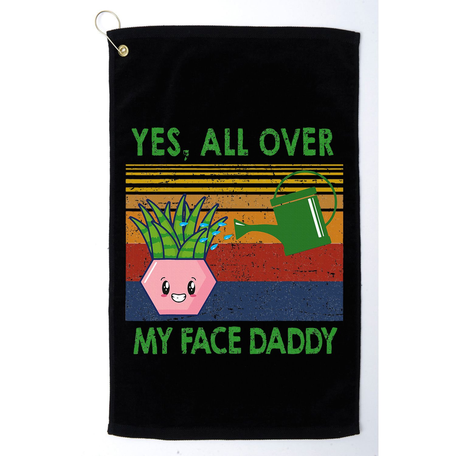Yes All Over My Face Daddy Funny Plant Daddy Golf Towel