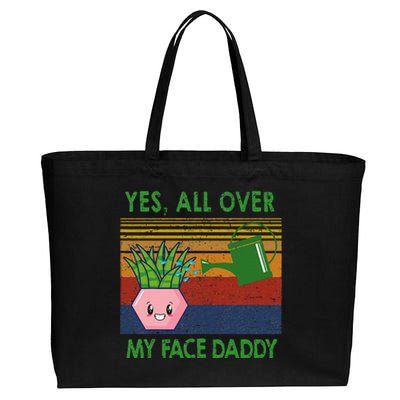 Yes All Over My Face Daddy Funny Plant Daddy Cotton Canvas Jumbo Tote