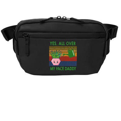 Yes All Over My Face Daddy Funny Plant Daddy Crossbody Pack