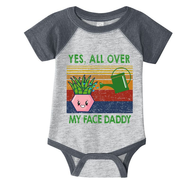 Yes All Over My Face Daddy Funny Plant Daddy Infant Baby Jersey Bodysuit