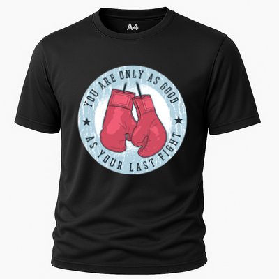 You Are Only As Good As Your Last Fight Boxing Performance Shirt