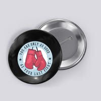 You Are Only As Good As Your Last Fight Boxing Button