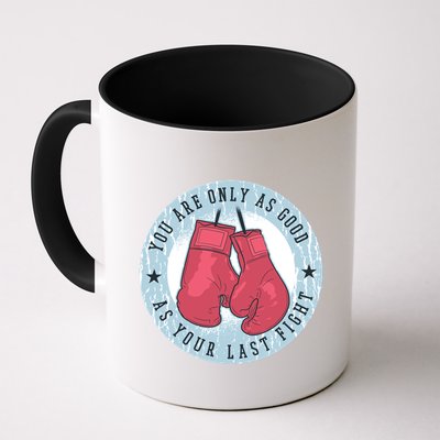 You Are Only As Good As Your Last Fight Boxing Mug