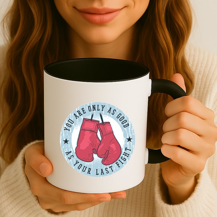 You Are Only As Good As Your Last Fight Boxing Mug
