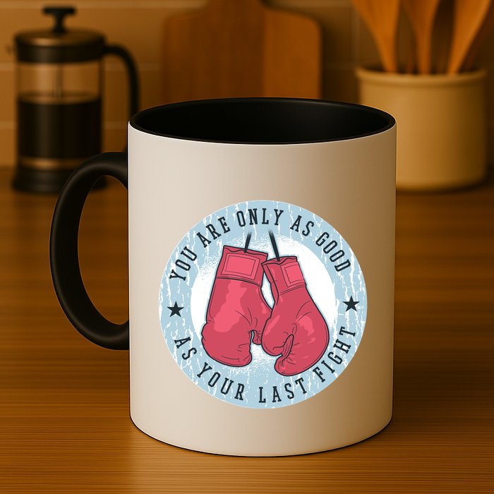 You Are Only As Good As Your Last Fight Boxing Mug