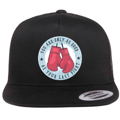 You Are Only As Good As Your Last Fight Boxing Flatbill Hat