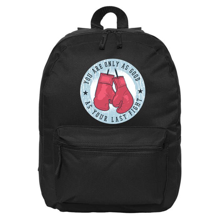 You Are Only As Good As Your Last Fight Boxing 16 in Basic Backpack