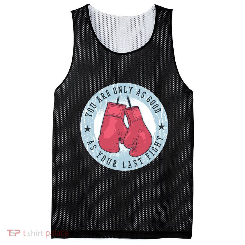 You Are Only As Good As Your Last Fight Boxing Mesh Reversible Basketball Jersey Tank