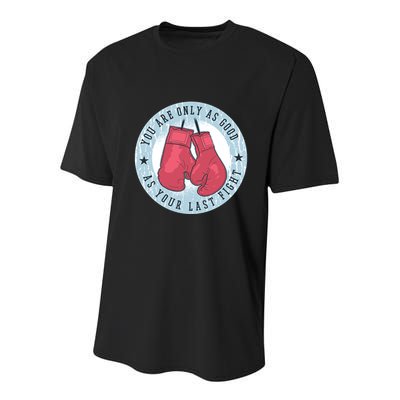 You Are Only As Good As Your Last Fight Boxing Youth Performance Sprint T-Shirt