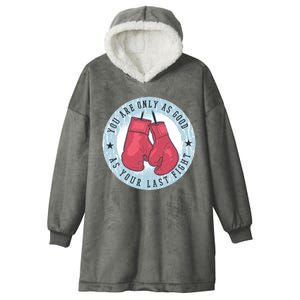 You Are Only As Good As Your Last Fight Boxing Hooded Wearable Blanket