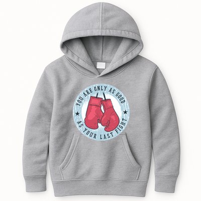 You Are Only As Good As Your Last Fight Boxing Kids Hoodie