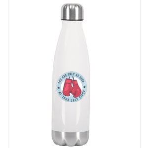 You Are Only As Good As Your Last Fight Boxing Stainless Steel Insulated Water Bottle