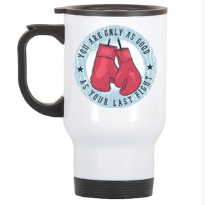 You Are Only As Good As Your Last Fight Boxing Stainless Steel Travel Mug