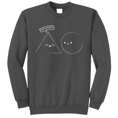 You Are Pointless Sarcasm Novelty Merch Math Funny Math Tall Sweatshirt