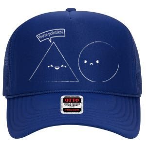 You Are Pointless Sarcasm Novelty Merch Math Funny Math High Crown Mesh Back Trucker Hat