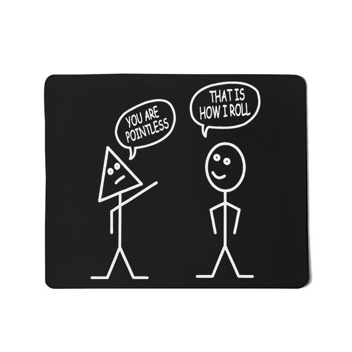 You Are Pointless That Is How I Roll Math Funny Mousepad