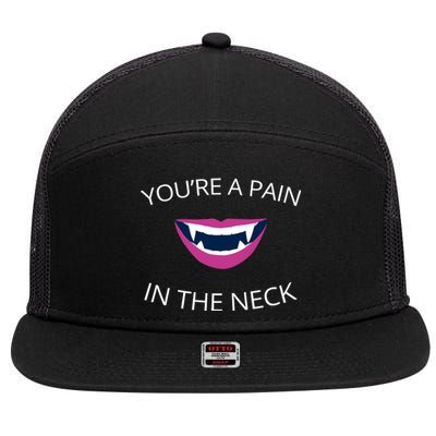 You're A Pain In The Neck Funny Vampire 7 Panel Mesh Trucker Snapback Hat