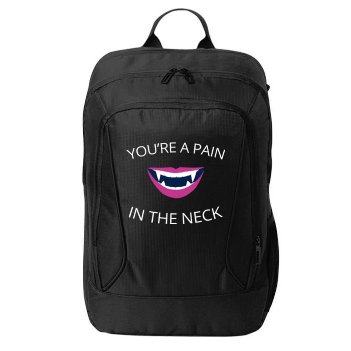 You're A Pain In The Neck Funny Vampire City Backpack