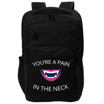 You're A Pain In The Neck Funny Vampire Impact Tech Backpack