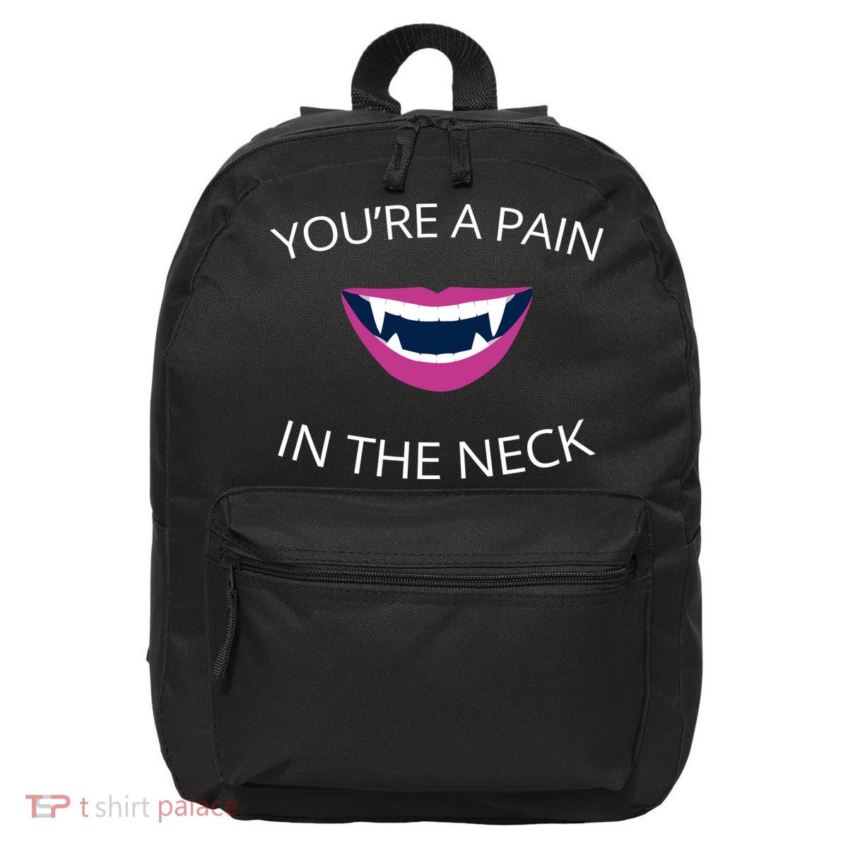 You're A Pain In The Neck Funny Vampire 16 in Basic Backpack