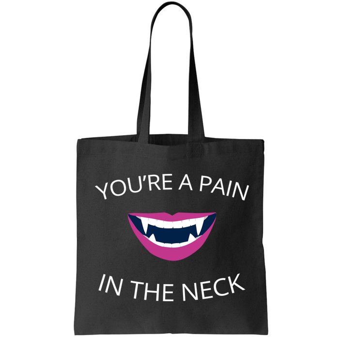 You're A Pain In The Neck Funny Vampire Bag