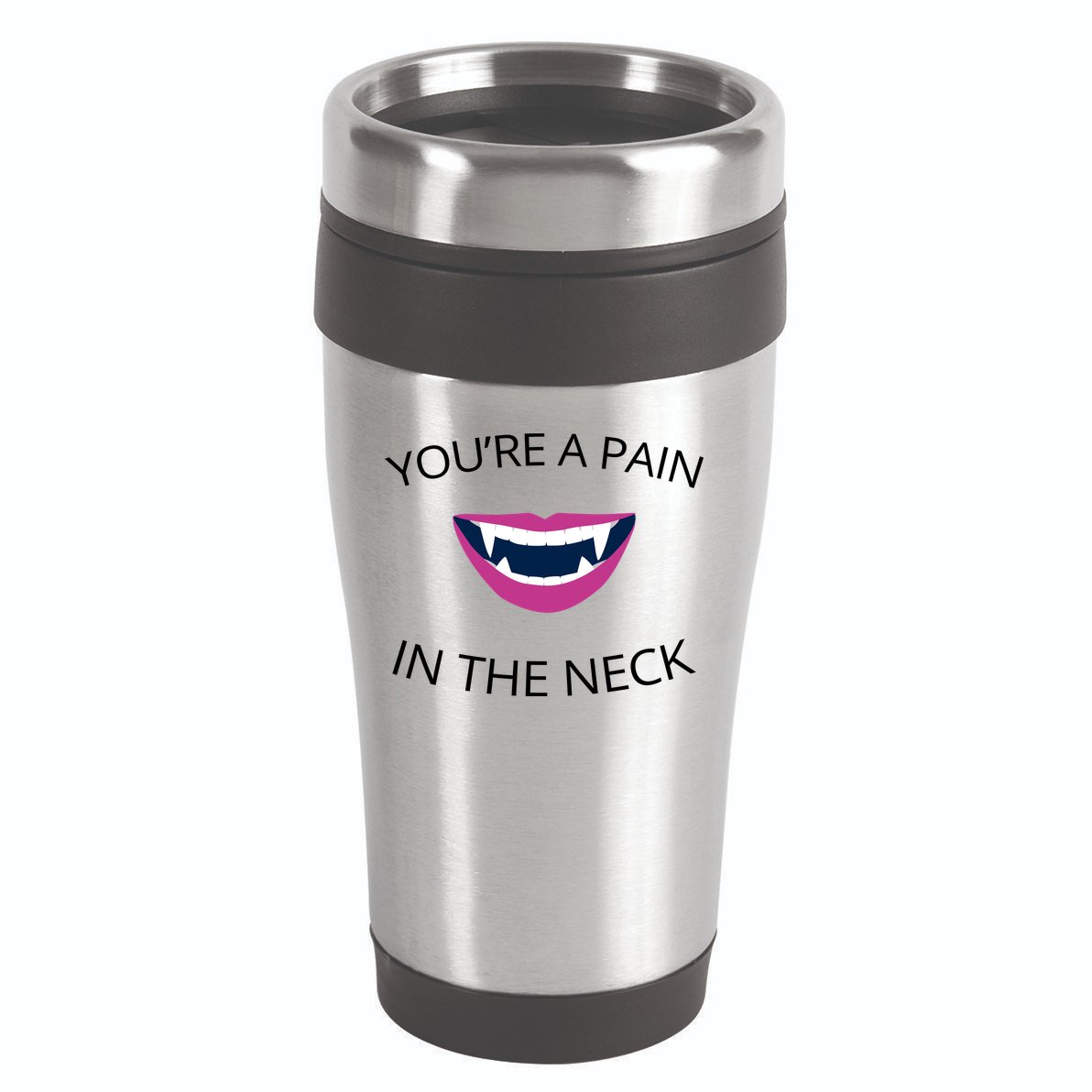 You're A Pain In The Neck Funny Vampire 16oz Travel Tumbler