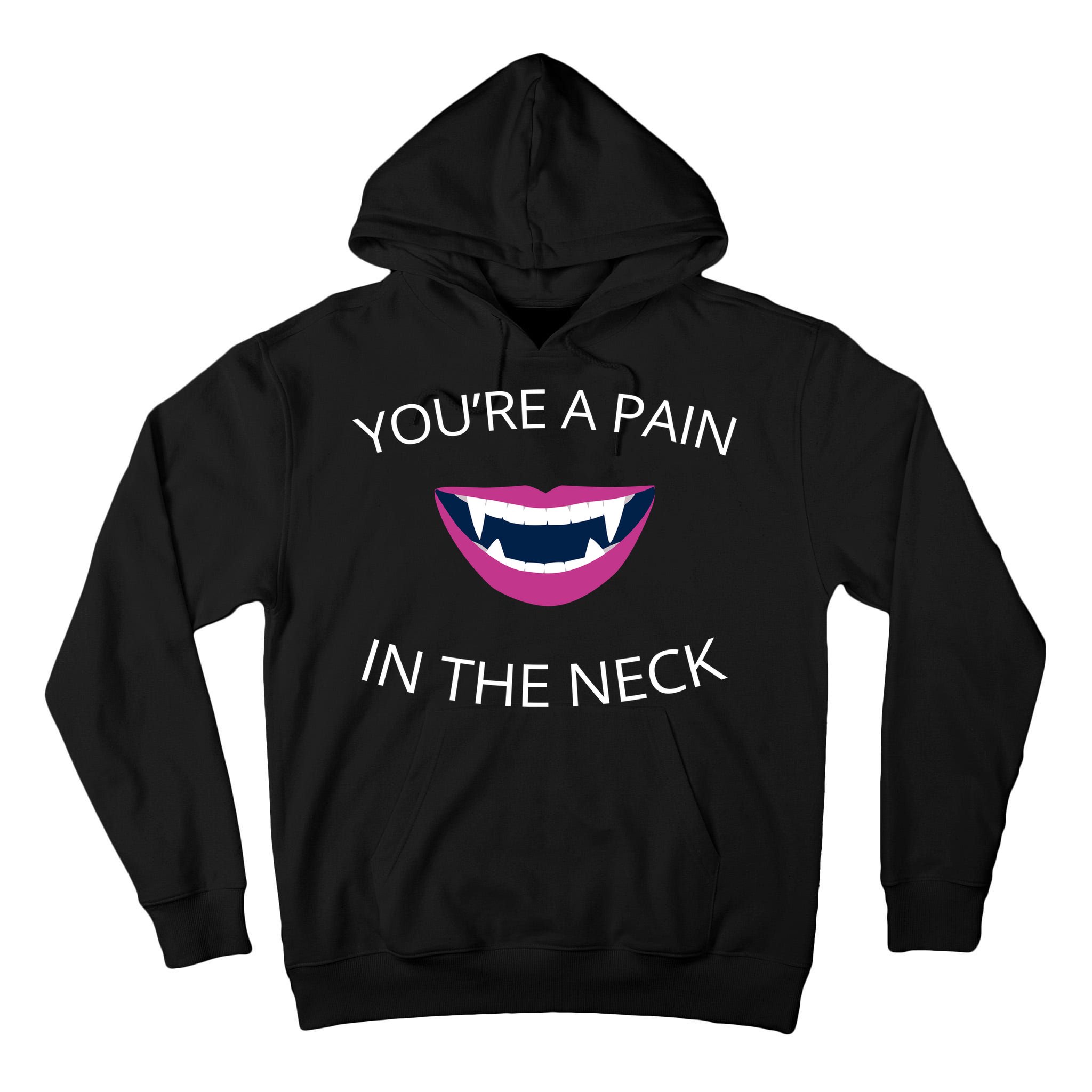 You're A Pain In The Neck Funny Vampire Tall Hoodie