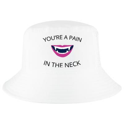 You're A Pain In The Neck Funny Vampire Cool Comfort Performance Bucket Hat