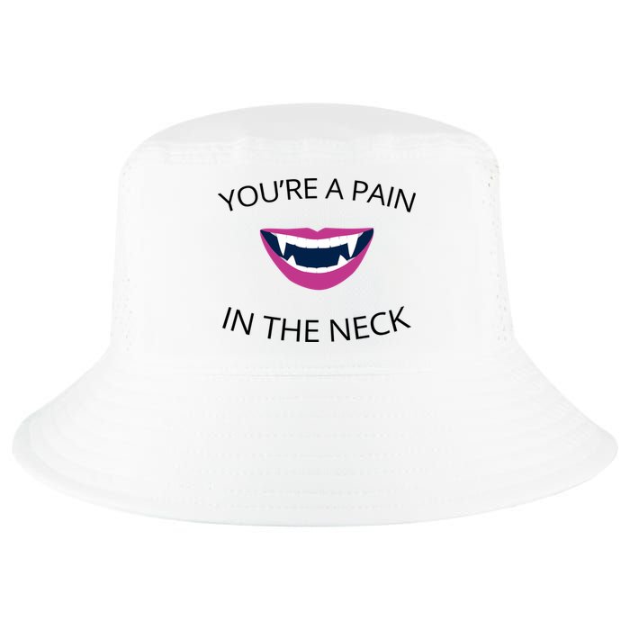 You're A Pain In The Neck Funny Vampire Cool Comfort Performance Bucket Hat