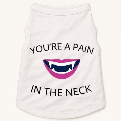 You're A Pain In The Neck Funny Vampire Doggie Tank