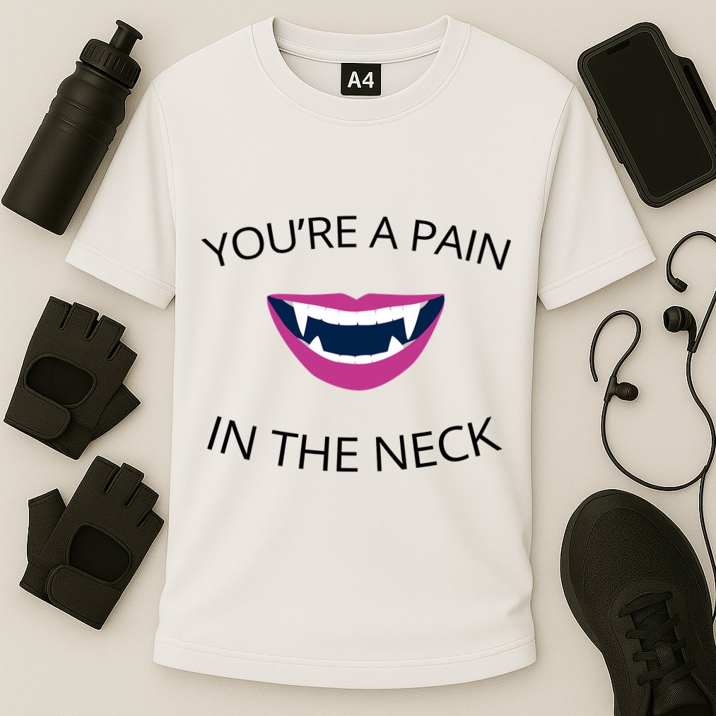You're A Pain In The Neck Funny Vampire Performance Shirt