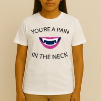 You're A Pain In The Neck Funny Vampire T-Shirt