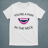 You're A Pain In The Neck Funny Vampire T-Shirt