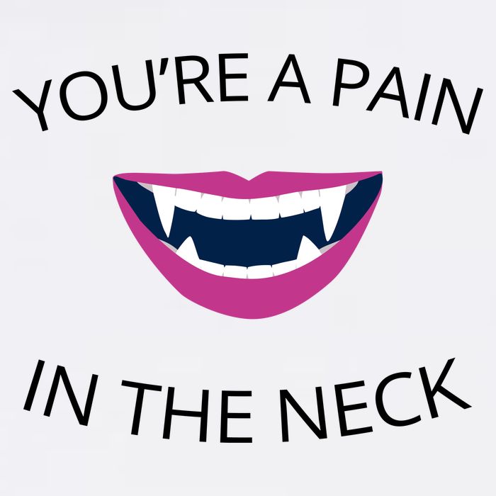 You're A Pain In The Neck Funny Vampire T-Shirt