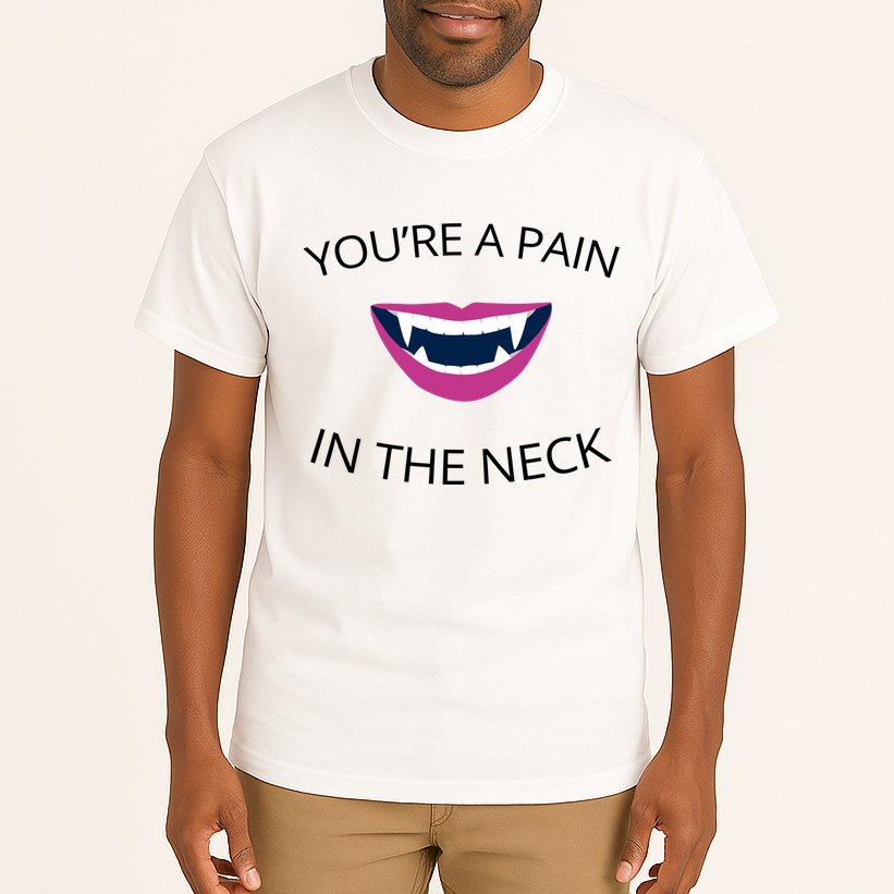 You're A Pain In The Neck Funny Vampire Tall T-Shirt