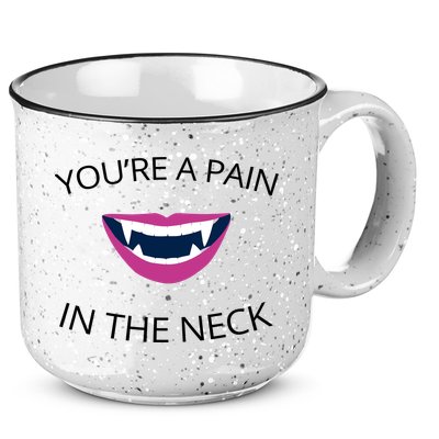 You're A Pain In The Neck Funny Vampire 15oz Campfire Ceramic Mug