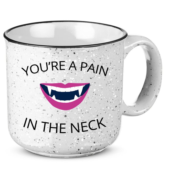 You're A Pain In The Neck Funny Vampire 15oz Campfire Ceramic Mug