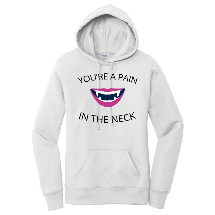 You're A Pain In The Neck Funny Vampire Women's Pullover Hoodie