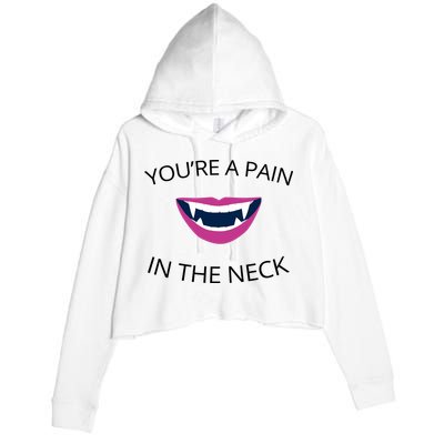 You're A Pain In The Neck Funny Vampire Crop Fleece Hoodie
