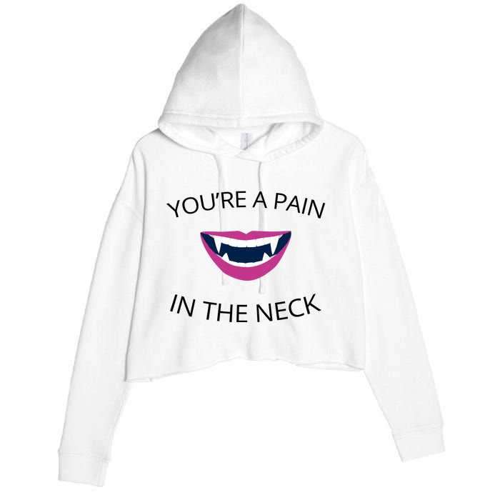 You're A Pain In The Neck Funny Vampire Crop Fleece Hoodie