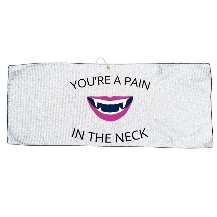 You're A Pain In The Neck Funny Vampire Large Microfiber Waffle Golf Towel